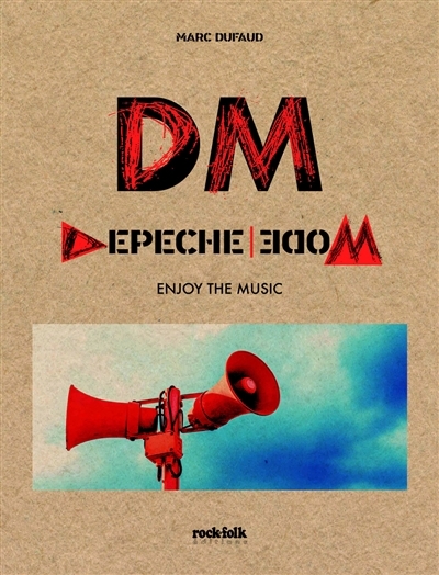 Depeche Mode : enjoy the music | Dufaud, Marc (Auteur)