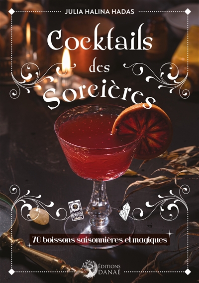 Cocktails des sorcières : 70 boissons saisonnières et magiques | Hadas, Julia Halina
