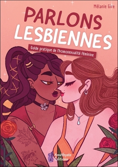 Parlons lesbiennes : guide pratique de l'homosexualité féminine | Gire, Mélanie (Auteur)