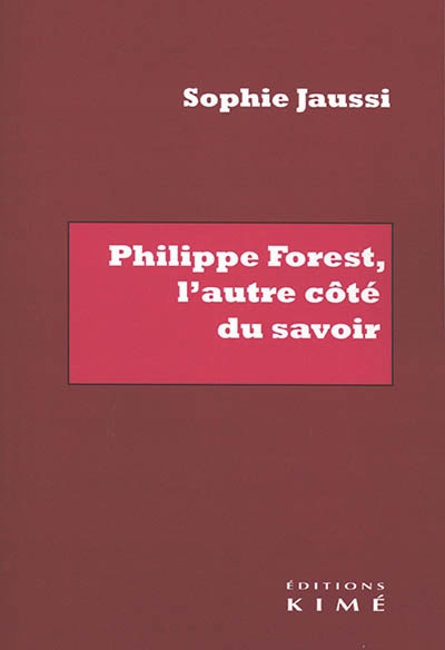 Philippe Forest, l'autre côté du savoir | Jaussi, Sophie