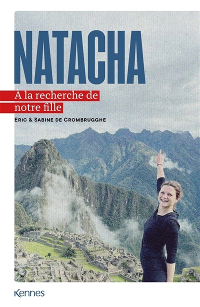 Natacha : à la recherche de notre fille | Crombrugghe, Sabine de (Auteur) | Crombrugghe, Eric de (Auteur)