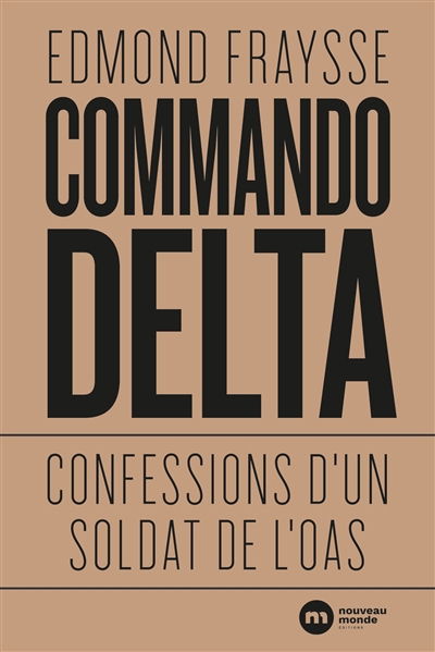 Commando Delta : confessions d'un soldat de l'OAS | Fraysse, Edmond (Auteur)
