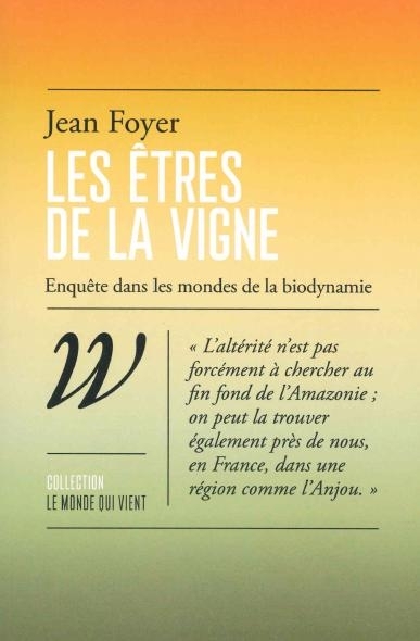 êtres de la vigne : enquête dans les mondes de la biodynamie (Les) | Foyer, Jean (Auteur)