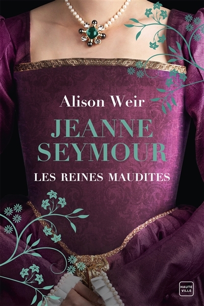 Les reines maudites T.03 - Jeanne Seymour | Weir, Alison (Auteur)