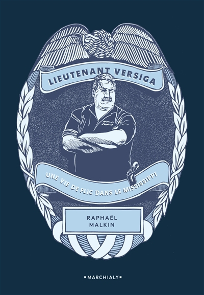 Lieutenant Versiga : une vie de flic dans le Mississippi | Malkin, Raphaël