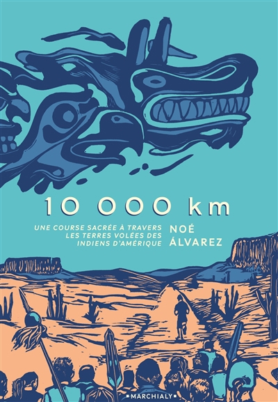 10.000 km : une course sacrée à travers les terres volées des Indiens d'Amérique | Alvarez, Noé