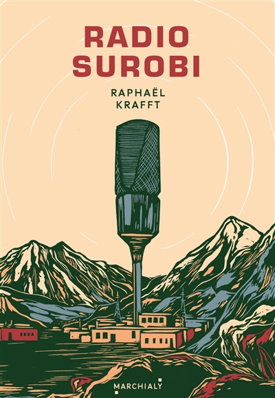 Radio Surobi : un journaliste engagé dans la Légion crée une radio communautaire en Afghanistan | Krafft, Raphaël