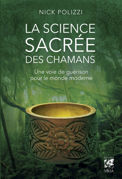 La science sacrée des chamans: une voie de guérison pour le monde moderne | Polizzi, Nick