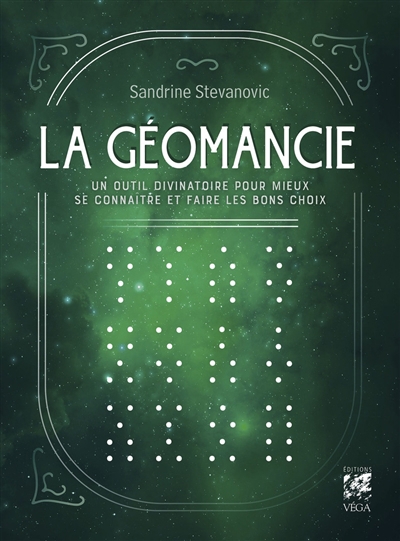 Géomancie (La) : un outil divinatoire pour mieux se connaître et faire les bons choix | Stevanovic, Sandrine