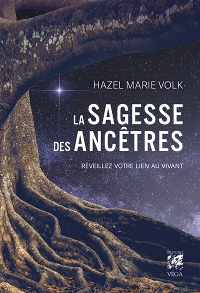 Sagesse des ancêtres : réveillez votre lien au vivant (La) | Volk, Hazel Marie (Auteur)