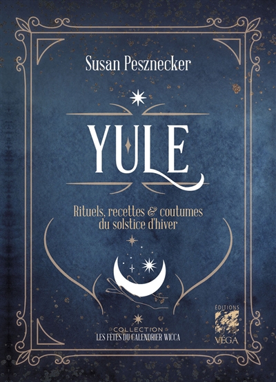 Yule : rituels, recettes et coutumes du solstice d'hiver | Pesznecker, Susan