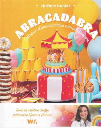 Abracadabra : gâteaux d'anniversaire extraordinaires | Honiat, Noémie (Auteur)