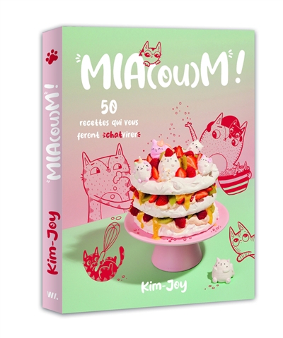 Mia(ou)m ! : 50 recettes qui vous feront chatvirer | Kim-Joy