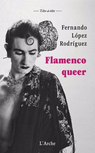 Flamenco queer | Lopez Rodriguez, Fernando (Auteur)
