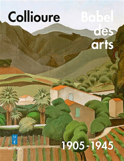 Collioure, Babel des arts : 1905-1945 | Muchir, Claire