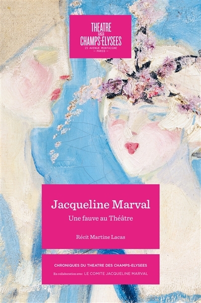Jacqueline Marval 1866-1932 : une fauve au Théâtre | Lacas, Martine (Auteur)