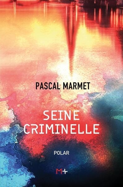 Seine criminelle  | Marmet, Pascal (Auteur)