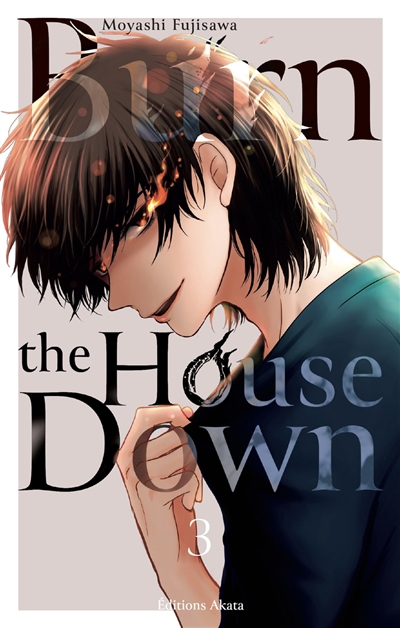 Burn the house down T.03 | Fujisawa, Moyashi