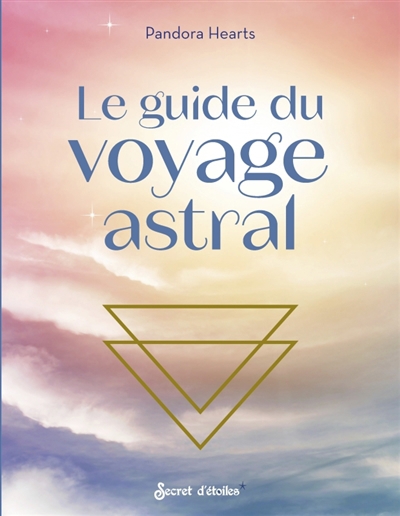 guide du voyage astral (Le) | Hearts, Pandora (Auteur)