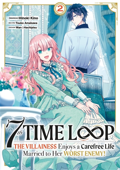 7th time loop : the villainess enjoys a carefree life T.02 | Amekawa, Touko (Auteur) | Kino, Hinoki (Illustrateur) | Hachipisu, Wan (Illustrateur)