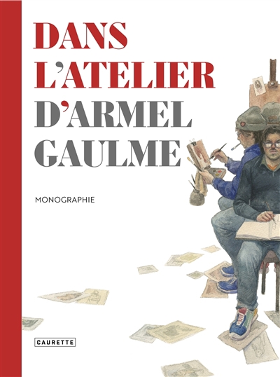 Dans l'atelier d'Armel Gaulme : monographie | Gaulme, Armel