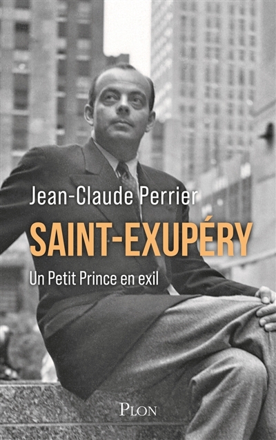 Saint-Exupéry : un petit prince en exil | Perrier, Jean-Claude (Auteur)