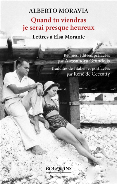 Quand tu viendras je serai presque heureux : lettres à Elsa Morante (1947-1983) | Moravia, Alberto