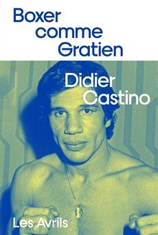 Boxer comme Gratien | Castino, Didier