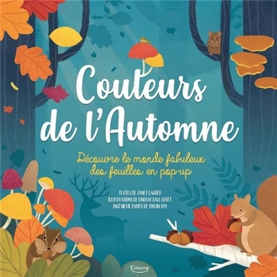 Couleurs de l'automne : découvre le monde fabuleux des feuilles en pop-up | Lawler, Janet (Auteur) | Selbert, Kathryn (Illustrateur)