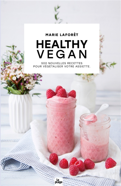 Healthy vegan : 500 nouvelles recettes pour végétaliser votre assiette | Laforêt, Marie