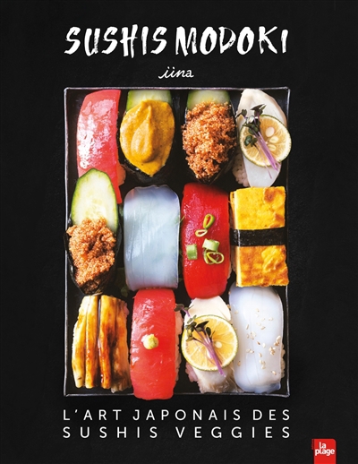 Sushi modoki : l'art japonais des sushis veggies | Iina