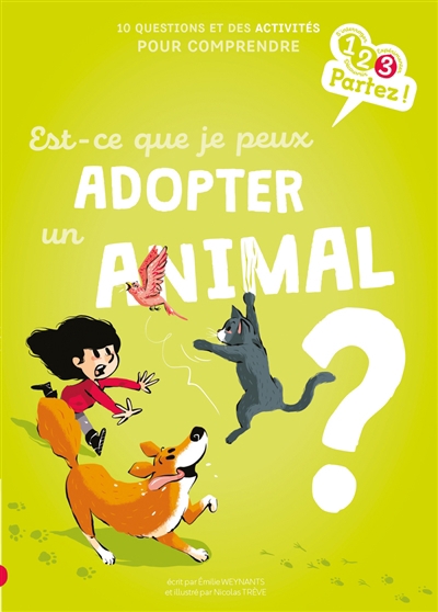 Est-ce que je peux adopter un animal ? : 10 questions et des activités pour comprendre | Weynants, Emilie