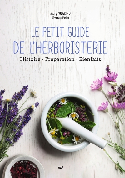 petit guide de l'herboristerie : histoire, préparation, bienfaits (Le) | Dethy, Aurélie