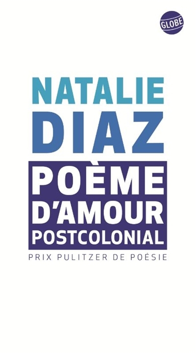 Poème d'amour postcolonial : poèmes | Diaz, Natalie