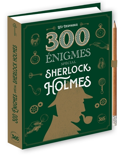 300 énigmes : spécial Sherlock Holmes | Desmarais, Léo
