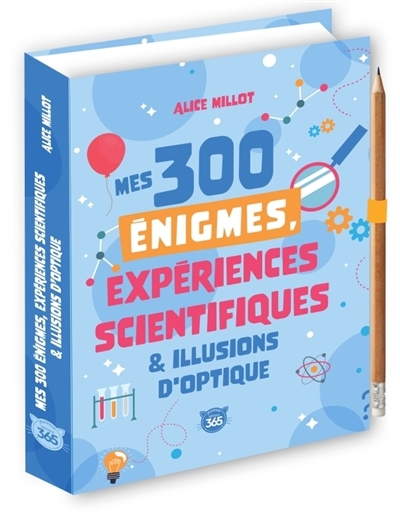 Mes 300 énigmes, expériences scientifiques & illusions d'optique | Millot, Alice (Auteur)