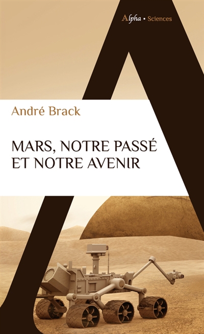 Mars, notre passé et notre avenir | Brack, André