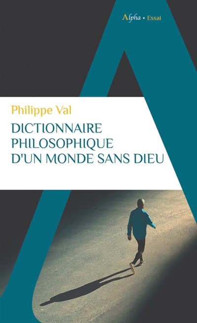 Dictionnaire philosophique d'un monde sans dieu | Val, Philippe (Auteur)