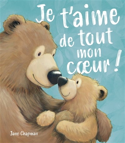 Je t'aime de tout mon coeur ! | Chapman, Jane (Auteur)