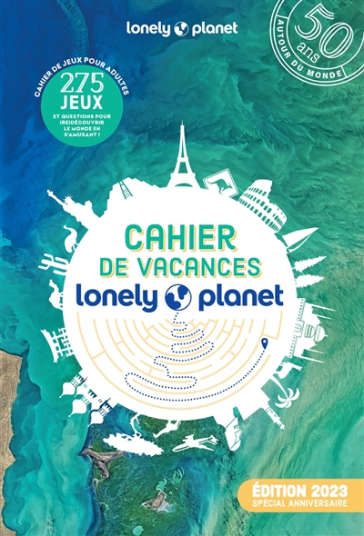 Cahier de vacances du voyageur Lonely planet : cahier de jeux pour adultes : 275 jeux et questions pour (re)découvrir le monde en s'amusant ! | 