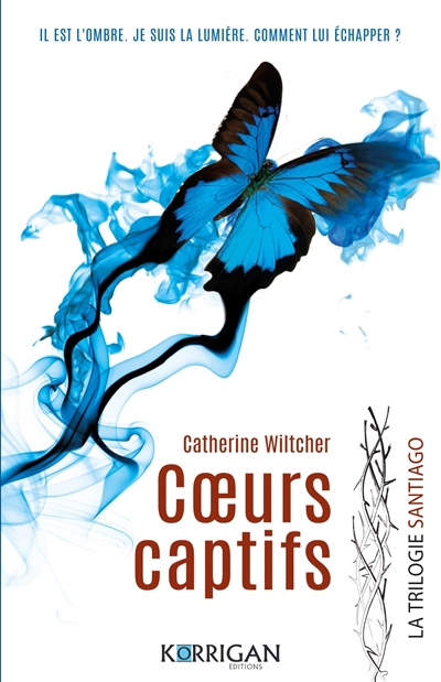La trilogie Santiago T.01 - Coeurs captifs | Wiltcher, Catherine (Auteur)