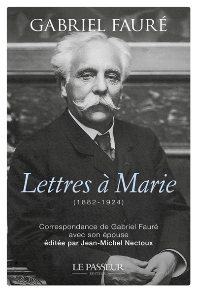 Lettres à Marie (1882-1924) | Fauré, Gabriel