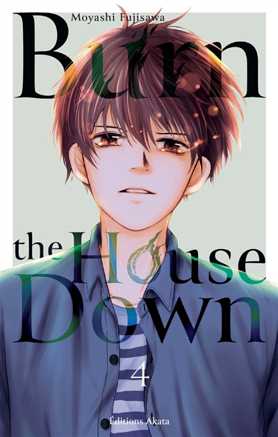Burn the house down T.04 | Fujisawa, Moyashi (Auteur)