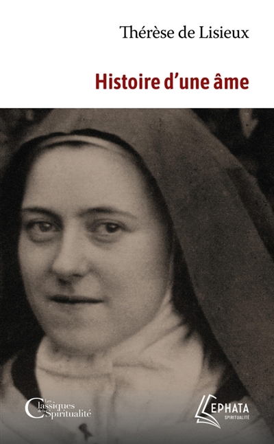 Histoire d'une âme : Manuscrits autobiographiques | Thérèse de Lisieux (Auteur)