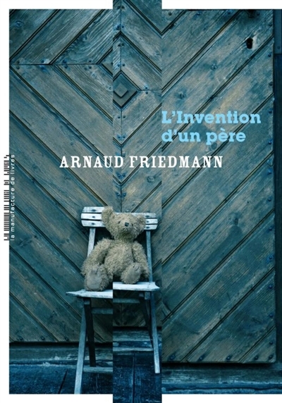 L'invention d'un père | Friedmann, Arnaud (Auteur)