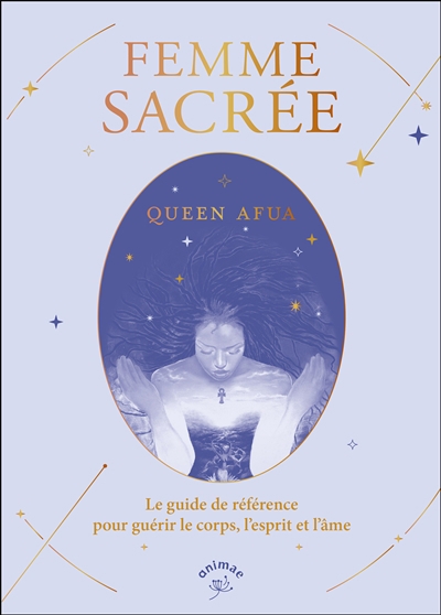 Femme sacrée : le guide de référence pour guérir le corps, l'esprit et l'âme | Queen Afua (Auteur)