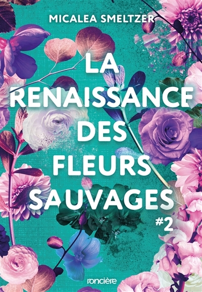 La résilience des fleurs sauvages T.02 - La renaissance des fleurs | Smeltzer, Micalea