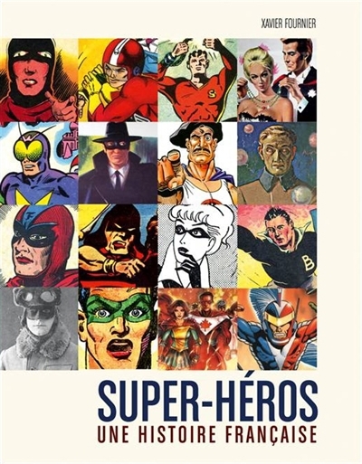 Super-héros : une histoire française | Fournier, Xavier (Auteur)