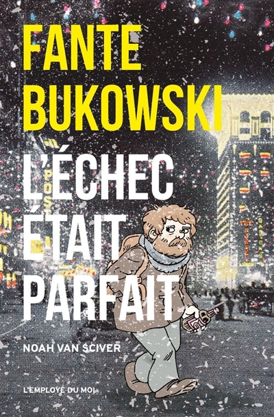 Fante Bukowski T.03 - L'échec était parfait  | Van Sciver, Noah