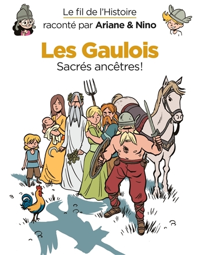 Le fil de l'histoire raconté par Ariane & Nino - Les Gaulois : Sacrés ancêtres | Erre, Fabrice
